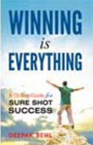 Winning is Everything de Deepak Behl