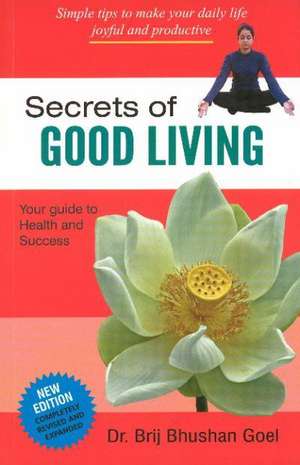 Secrets of Good Living de Brij Bhushan Goel