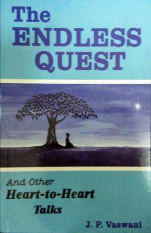 Endless Quest: & Other Heart-to-Heart Talks de J. P. Vaswani