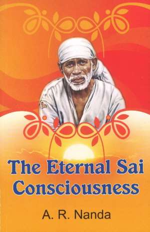 Eternal Sai Consciousness de A. R. Nanda