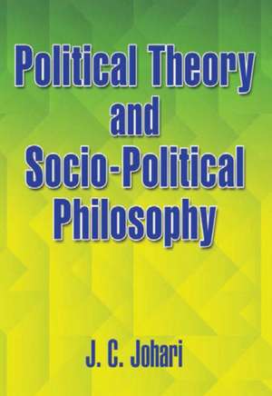 Political Theory & Socio-Political Philosophy de J C Johari