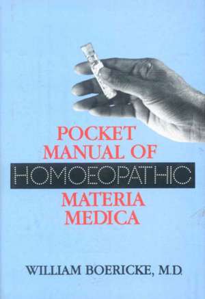 Boericko, W: Pocket Manual of Homeopathic Materia Medica