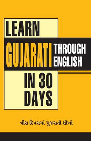 Learn Gujarati In 30 Days Through English (30 &#2726;&#2751;&#2741;&#2744;&#2734;&#2750;&#2690; &#2693;&#2690;&#2711;&#2765;&#2736;&#2759;&#2716;&#275 de Krishna Gopal Vikal