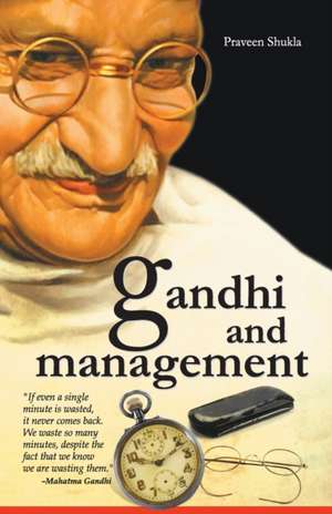 Gandhi And Management de Praveen Shukla