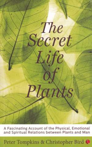 The Secret Life of Plants de Peter Tompkins