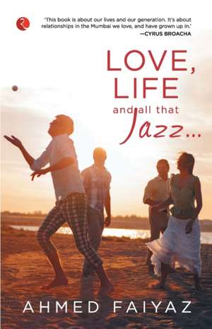 Love, Life and all that Jazz de Ahmed Faiyaz