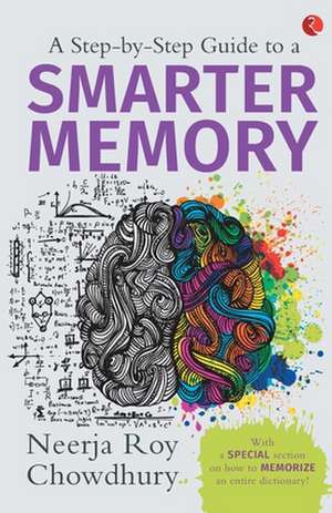 A Step-by-Step Guide to a Smarter Memory de Neerja Roy Choudhary