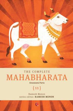 The Complete Mahabharata [11] Anusasana Parva de Ramesh Menon