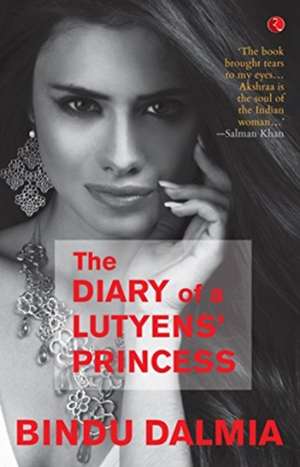 DIARY OF A LUTYEN'S PRINCESS de Bindu Dalmia