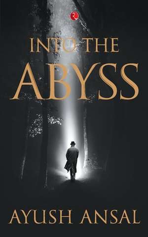 Into the Abyss de Ayush Ansal