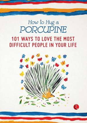 How to Hug a Porcupine de Debbie Joffe