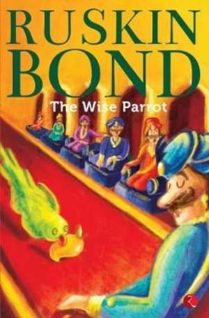 The Wise Parrot de Ruskin Bond