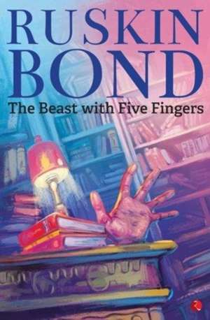 The Beast with Five Fingers de Ruskin Bond