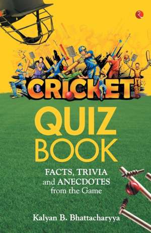 CRICKET QUIZ BOOK de Kalyan B Bhattacharyya