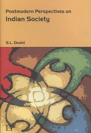 Postmodern Perspectives on Indian Society de S. L. Doshi