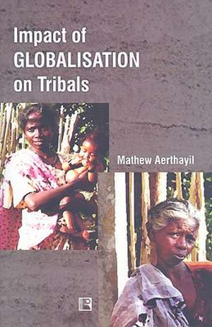 Impact of Globalisation on Tribals: In the Context of Kerala de Mathew Aerthayil