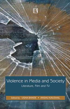 Violence in Media and Society: Literature, Film and TV de Bande