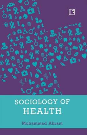 Sociology of Health de Mohammad Akram