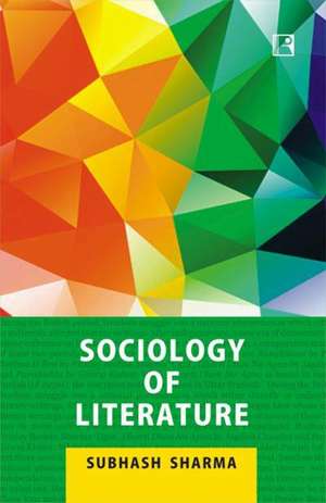 Sociology of Literature de Subhash Sharma