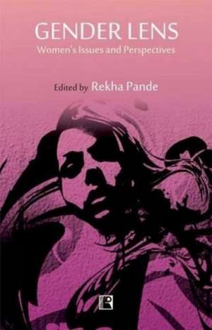 Gender Lens: Women's Issues and Perspectives de Rekha Pande