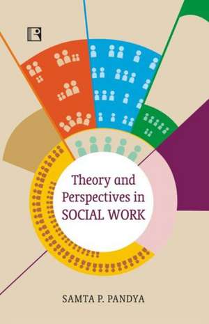 Theory and Perspectives in Social Work de Samta P. Pandya