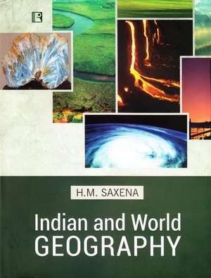 Indian and World Geography: Physical, Social and Economic de H. M. Saxena