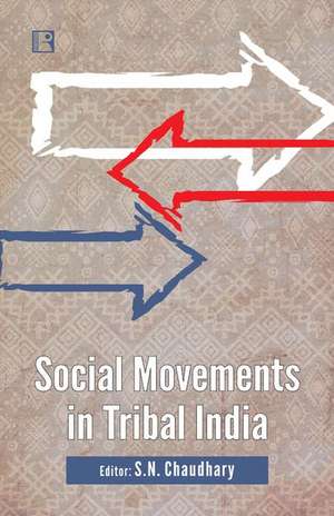 Social Movements in Tribal India de S. N. Chaudhary