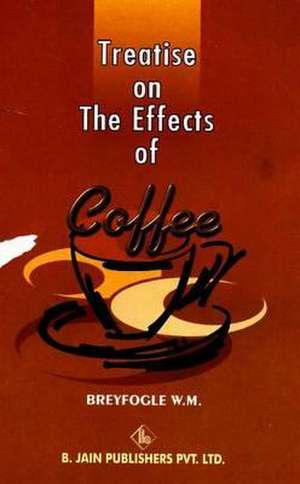 Treatise on the Effects of Coffee de W M Breyfogle