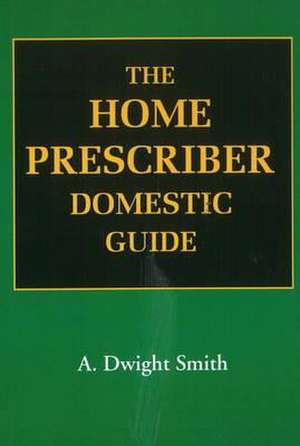 Home Prescriber Domestic Guide de A Dwight Smith