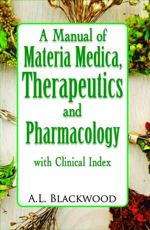 Manual of Materia Medica Theraoeutics & Pharmacology de A L Blackwood MD