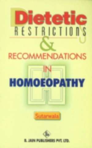 Dietetic Restrictions & Recommendations in Homoeopathy de D J Sutarwala