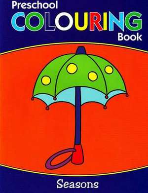 Preschool Colouring Book: Seasons de B Jain Publishing