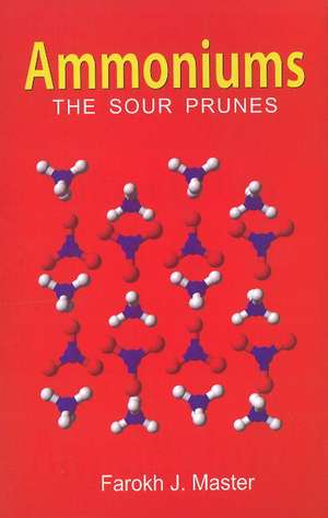 Ammoniums: The Sour Prunes de Dr Farokh J Master