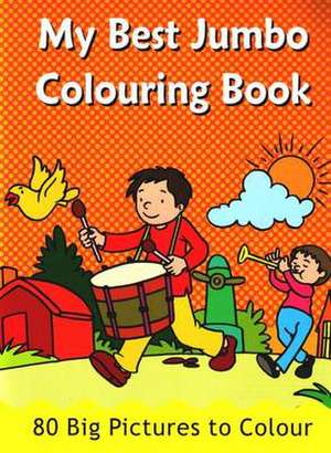 My Best Jumbo Colouring Book: 80 Big Pictures to Colour de B Jain Publishing