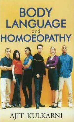 Body Language & Homoeopathy de Ajit K. Kulkarni