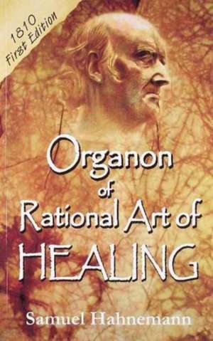 Organon of Rational Art of Healing: 1810 First Edition de Dr Samuel Hahnemann