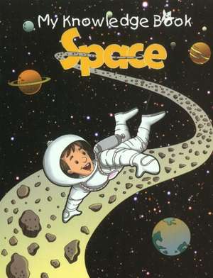 Space: My Knowledge Book de Pallabi B Tomar