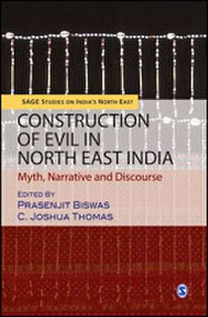 Construction of Evil in North East India: Myth, Narrative and Discourse de Prasenjit Biswas