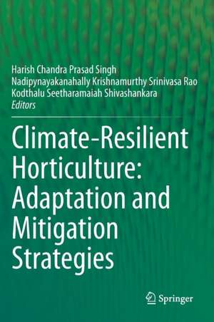 Climate-Resilient Horticulture: Adaptation and Mitigation Strategies de Harish Chandra Prasad Singh