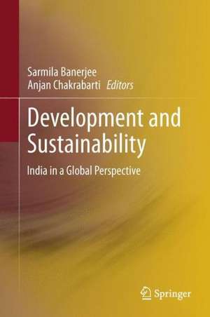 Development and Sustainability: India in a Global Perspective de Sarmila Banerjee