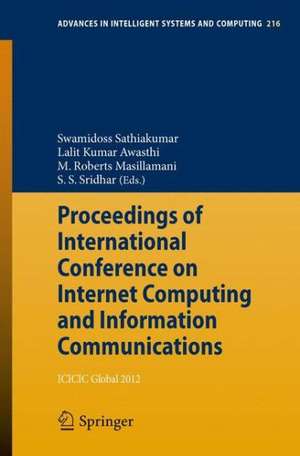 Proceedings of International Conference on Internet Computing and Information Communications: ICICIC Global 2012 de Swamidoss Sathiakumar