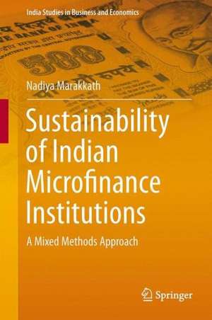 Sustainability of Indian Microfinance Institutions: A Mixed Methods Approach de Nadiya Marakkath