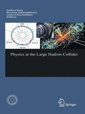 Physics at the Large Hadron Collider de Amitava Datta