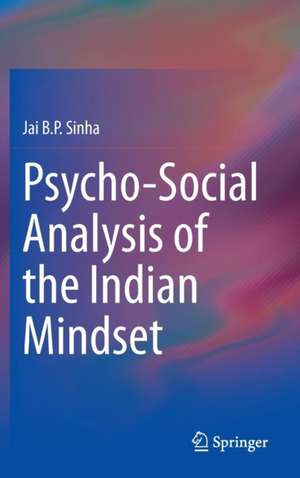 Psycho-Social Analysis of the Indian Mindset de Jai B.P. Sinha