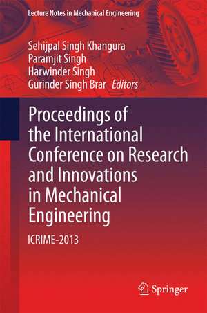 Proceedings of the International Conference on Research and Innovations in Mechanical Engineering: ICRIME-2013 de Sehijpal Singh Khangura