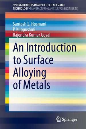 An Introduction to Surface Alloying of Metals de Santosh S. Hosmani