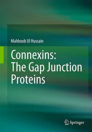 Connexins: The Gap Junction Proteins de Dr. Mahboob Ul Hussain