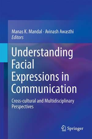 Understanding Facial Expressions in Communication: Cross-cultural and Multidisciplinary Perspectives de Manas K. Mandal