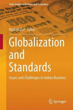 Globalization and Standards: Issues and Challenges in Indian Business de Keshab Das