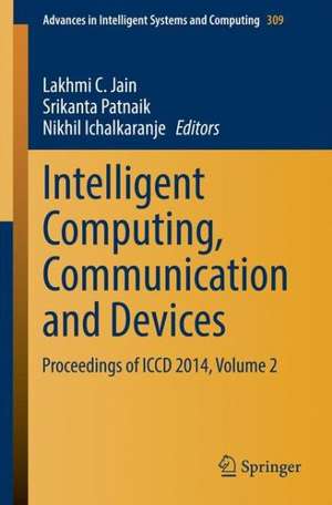 Intelligent Computing, Communication and Devices: Proceedings of ICCD 2014, Volume 2 de Lakhmi C. Jain